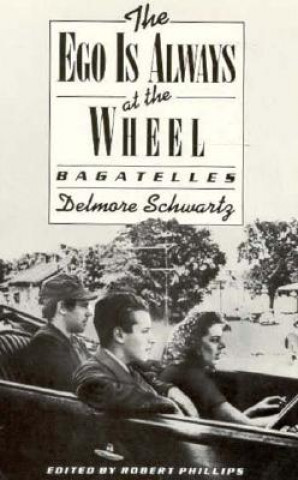 Könyv EGO is Always at the Wheel Delmore Schwartz