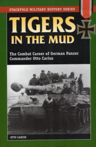 Carte Tigers in the Mud Otto Carius