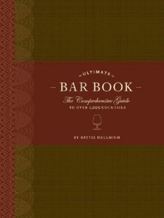 Kniha Ultimate Bar Book: The Comprehensive Guide to Over 1,000 Cocktails Mittie Hellmich