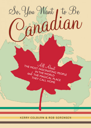 Книга So, You Want to be Canadian Kerry Colburn