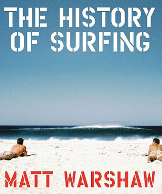 Книга History of Surfing Matt Warshaw