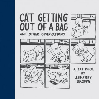 Könyv Cat Getting Out of a Bag and Other Observations Jeffrey Brown