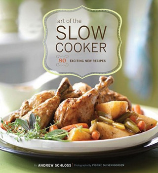 Kniha Art of the Slow Cooker Andrew Schloss