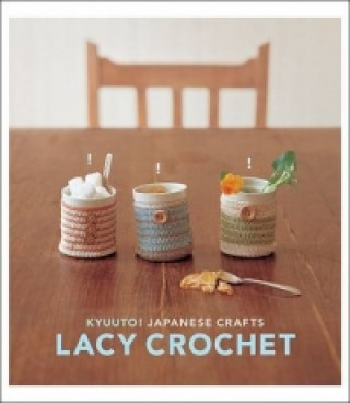 Kniha Kyuuto! Japanese Craft Lacy Crochel! 