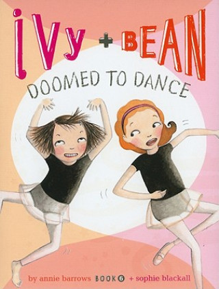 Könyv Ivy and Bean Doomed to Dance (Book 6) Anne Barrows