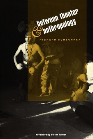 Carte Between Theater and Anthropology Richard Schechner