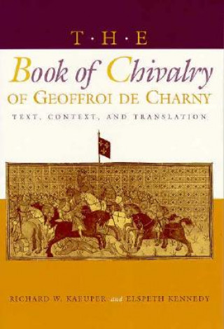 Kniha Book of Chivalry of Geoffroi de Charny Richard W Kaeuper