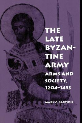 Carte Late Byzantine Army Mark C. Bartusis