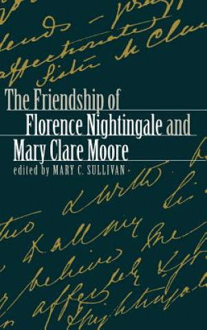 Kniha Friendship of Florence Nightingale and Mary Clare Moore Mary C Sullivan