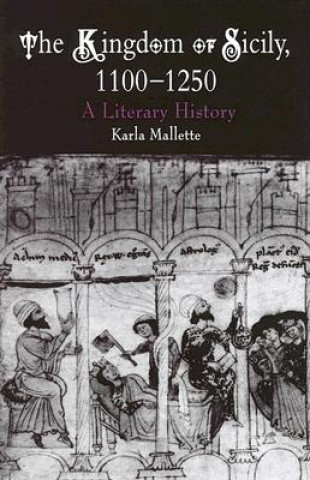 Kniha Kingdom of Sicily, 1100-1250 Karla Mallette