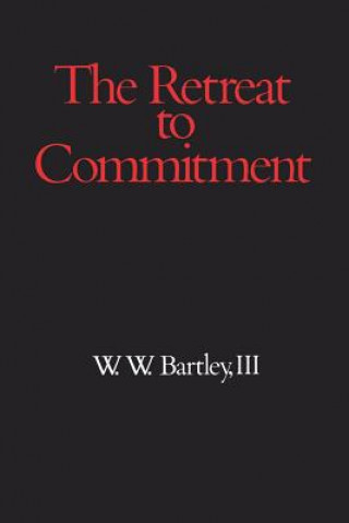 Kniha Retreat to Commitment W. W. Bartley