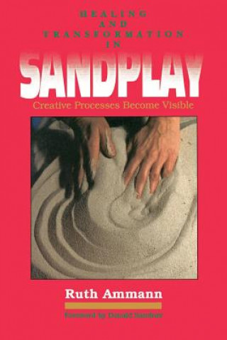Könyv Healing and Transformation in Sandplay Ruth Ammann