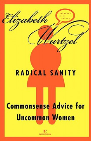 Könyv Radical Sanity Elizabeth Wurtzel