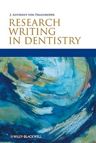 Knjiga Research Writing in Dentistry J Anthony Von Fraunhofer