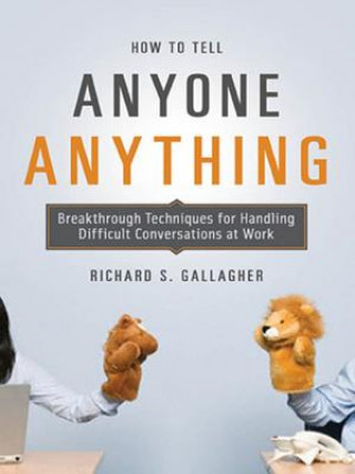 Книга How to Tell Anyone Anything Richard Gallagher