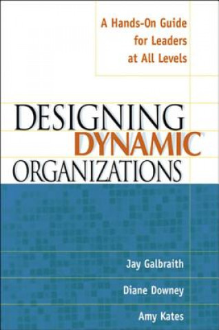 Kniha Designing Dynamic Organizations Diane Downey