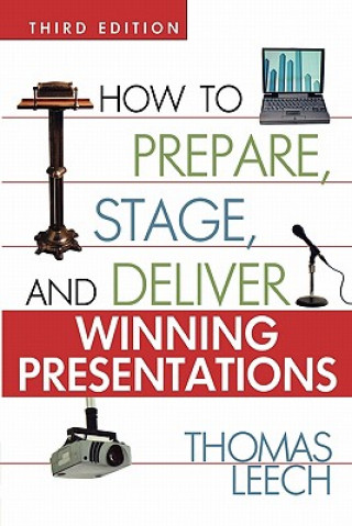 Kniha How to Prepare, Stage, and Deliver Winning Presentations Leech