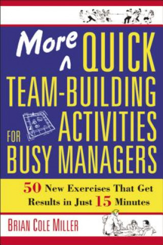 Könyv More Quick Team-Building Activities for Busy Managers Brian Cole Miller