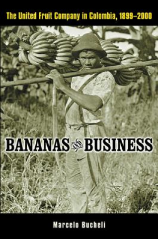 Kniha Bananas and Business Marcelo Bucheli