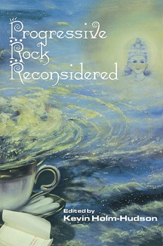 Книга Progressive Rock Reconsidered Kevin Holm-Hudson