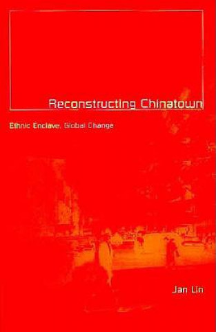 Kniha Reconstructing Chinatown Jan Lin