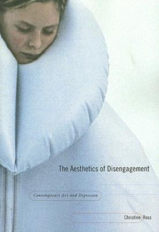 Książka Aesthetics of Disengagement Christine Ross