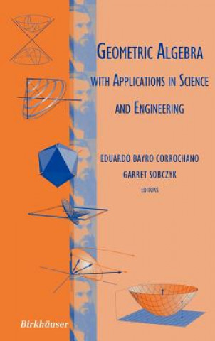 Könyv Geometric Algebra with Applications in Science and Engineering Eduardo Bayro-Corrochan