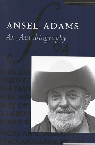 Kniha Ansel Adams: An Autobiography Ansel Adams