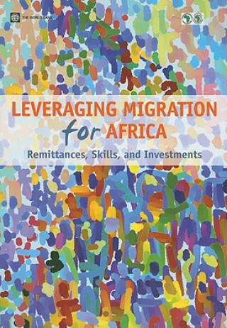 Könyv Leveraging Migration for Africa: Remittances, Skills, and Investments WorldBank