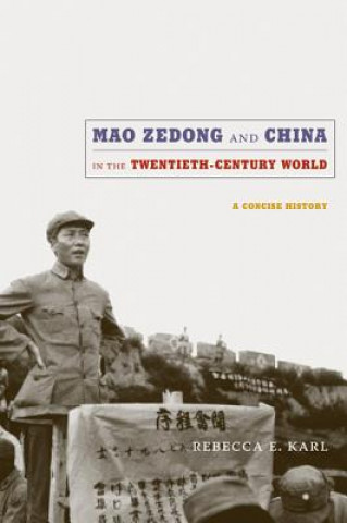 Könyv Mao Zedong and China in the Twentieth-Century World Rebecca Karl