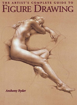 Книга Artist's Complete Guide to Figure Drawing, The Anthony yder