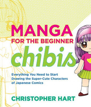 Книга Manga for the Beginner Chibis Christopher Hart