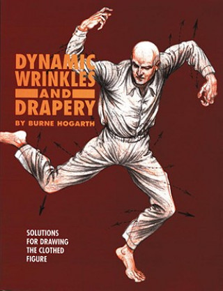 Kniha Dynamic Wrinkles and Drapery Burne Hogarth