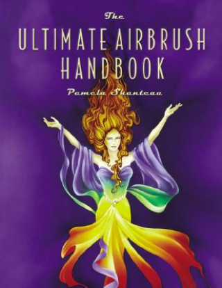 Kniha Ultimate Airbrush Handbook, The Pamela Shanteau
