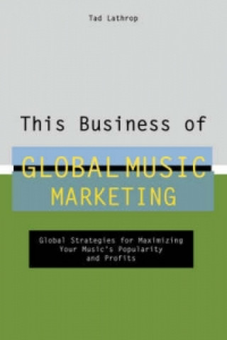 Carte This Business of Global Music Marketing Tad Lathrop