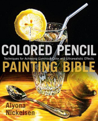 Knjiga Colored Pencil Painting Bible Alyona Nickelsen