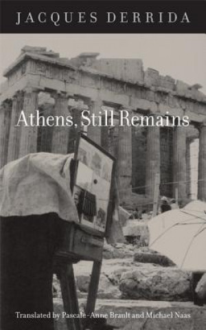 Könyv Athens, Still Remains Jacques Derrida