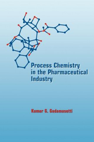 Carte Process Chemistry in the Pharmaceutical Industry Kumar