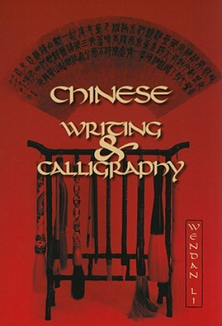 Könyv Chinese Writing and Calligraphy Wendan Li