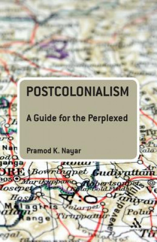 Книга Postcolonialism: A Guide for the Perplexed Pramod K Nayar