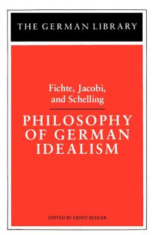 Kniha Philosophy of German Idealism: Fichte, Jacobi, and Schelling Johann Gottlieb Fichte