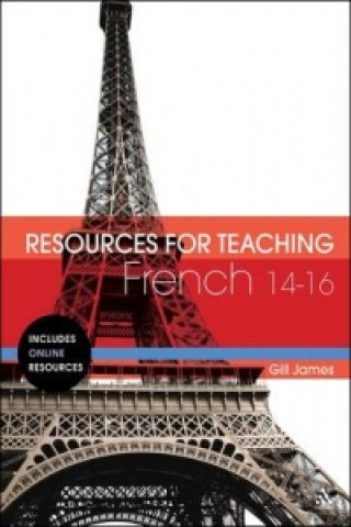 Kniha Resources for Teaching French: 14-16 Gill James