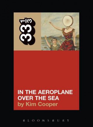 Kniha Neutral Milk Hotel's In the Aeroplane Over the Sea Kim Cooper