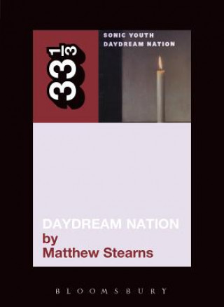 Könyv Sonic Youth's Daydream Nation Matthew Stearns