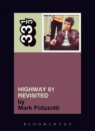 Knjiga Bob Dylan's Highway 61 Revisited Mark Polizzotti