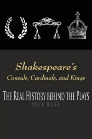 Carte Shakespeare's Consuls, Cardinals, and Kings Dick Riley