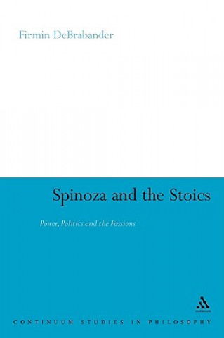 Knjiga Spinoza and the Stoics Firmin DeBrabander