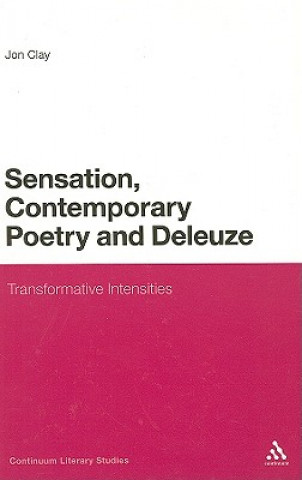 Kniha Sensation, Contemporary Poetry and Deleuze Jon Clay