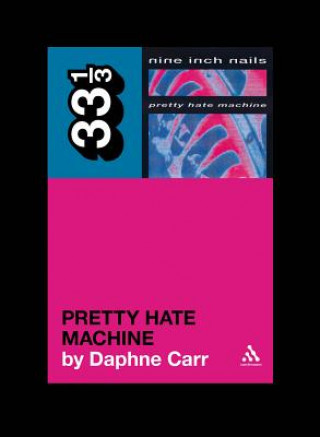Könyv Nine Inch Nails' Pretty Hate Machine Daphne Carr