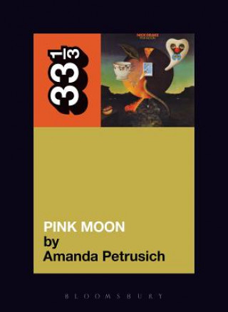Kniha Nick Drake's Pink Moon Amanda Petrusich